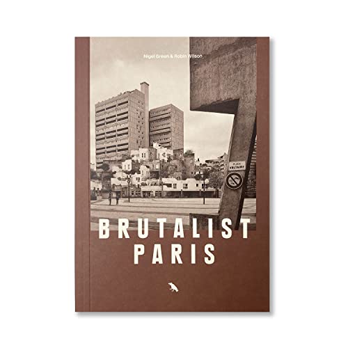 Brutalist Paris: Post-war Brutalist Architecture in Paris and Environs (Blue Crow Media Architecture Maps) von BLUE CROW MEDIA